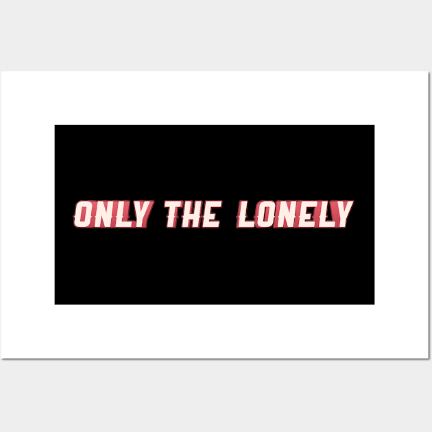 Only The Lonely Wall Art by RivaldoMilos